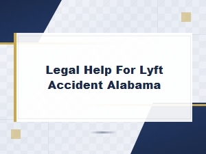 Legal Help for Lyft Accidents in Alabama