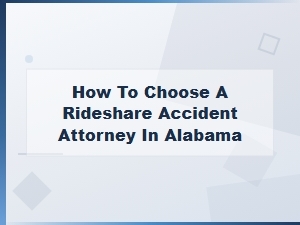 How to Choose a Rideshare Accident Attorney in Alabama