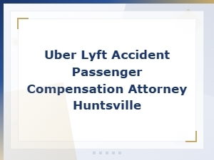 Huntsville Uber & Lyft Accident Passenger Compensation