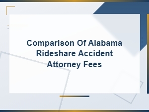 Comparing Alabama Rideshare Accident Attorney Fees