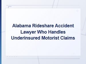 Alabama Rideshare Accident Lawyer for Underinsured Motorist Claims